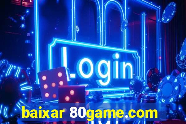 baixar 80game.com